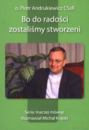 Bo do radości zostaliśmy stworzeni [KSIĄŻKA]
