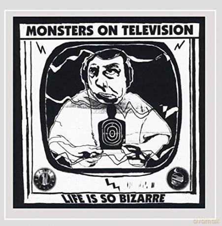 Monsters On Television: Life Is So Bizarre [CD]
