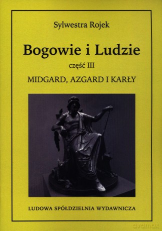 Bogowie i Ludzie. Część III. Midgard, Azgard i karły. - Sylwestra Rojek [KSIĄŻKA]