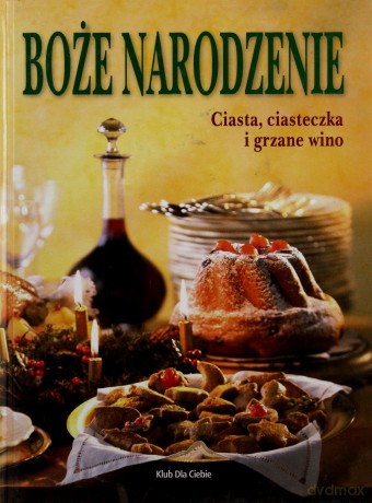 Boże Narodzenie. Ciasta, ciasteczka i grzane wino [KSIĄŻKA]