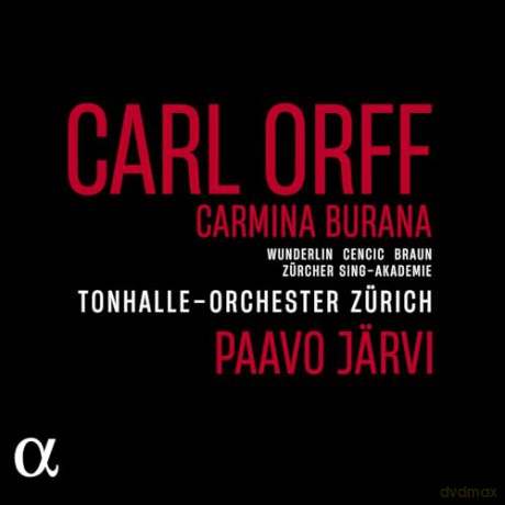 Alina Wunderlin & Max Emanuel Cencic & Russell Braun & Zurcher Sing - Akademie & Zurcher Sangerknaben & Tonhalle-Orchester Zurich & Paavo Jarvi: Orff: Carmina Burana [CD]