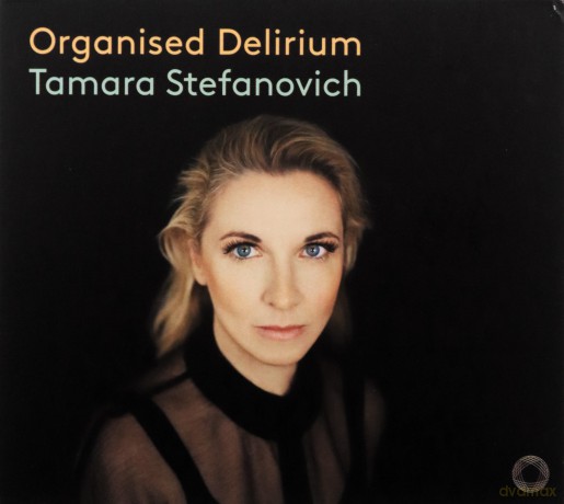 Tamara Stefanovich: Organised Delirium [CD]