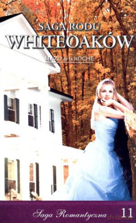 Bracia Whiteoakowie. Część 1. Saga Rodu Whiteoaków. Tom 11 - Mazo De La Roche [KSIĄŻKA]
