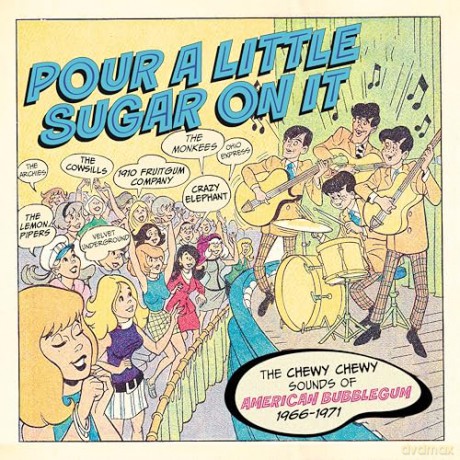 Pour A Little Sugar On It - The Chewy. Chewy Sounds Of American Bubblegum 1966-1971 (Clamshell) [3CD]