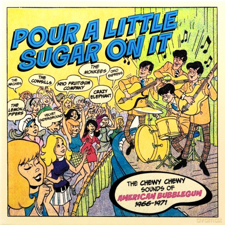 Pour A Little Sugar On It - The Chewy. Chewy Sounds Of American Bubblegum 1966-1971 (Clamshell) [3CD]