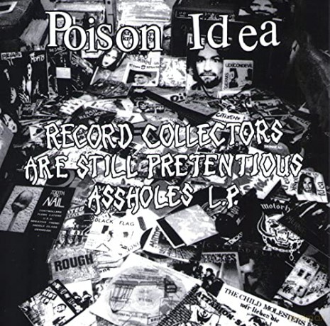 Poison Idea: Record Collectors Are Still Pretentious Assholes [Winyl]