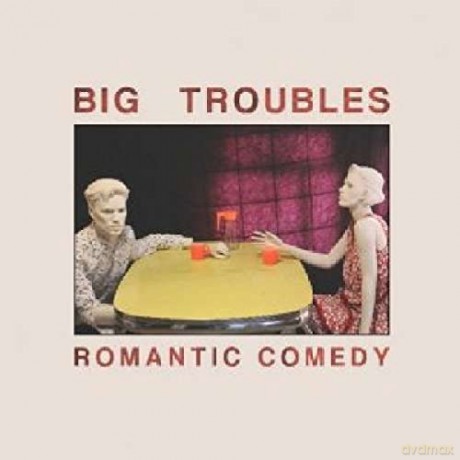 Big Troubles: Romantic Comedy [CD]