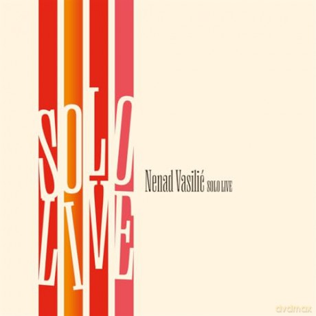 Nenad Vasilic: Solo Live [CD]