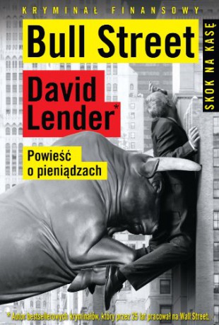 Bull Street. Powieść o pieniądzach - David Lender [KSIĄŻKA]
