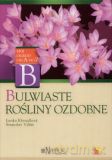 Bulwiaste rośliny ozdobne - Lenka Kresadlova, Stanislav Vilim [KSIĄŻKA]