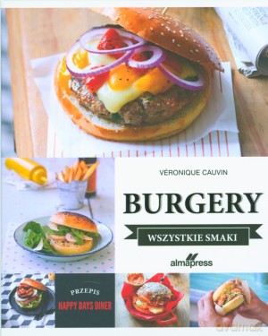 Burgery. Wszystkie smaki - Veronique Cauvin [KSIĄŻKA]