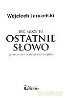 Być może to ostatnie słowo (wyjaśnienia złożone przed sądem) - Wojciech Jaruzelski [KSIĄŻKA]