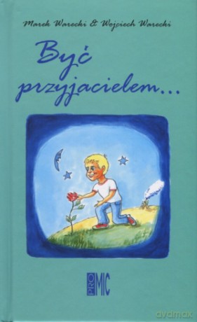 Być przyjacielem... - Marek Warecki, Wojciech Warecki [KSIĄŻKA]