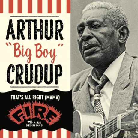 Arthur Big Boy Crudup: Thats All Right (Mama): The Fire Sessions [CD]