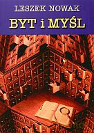 Byt i myśl. Tom III: U podstaw negatywistycznej metafizyki unitarnej - Leszek Nowak [KSIĄŻKA]