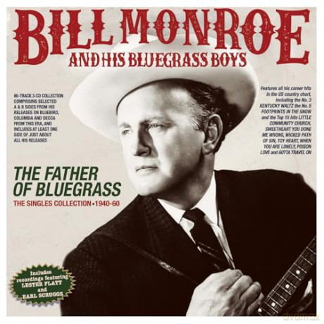 Bill Monroe & His Bluegrass Boys: The Father Of Bluegrass - The Singles Collection 1940-60 [3CD]