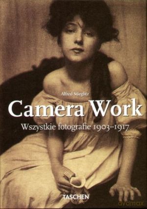 Camera Work. Wszystkie fotografie 1903-1917 - Alfred Stieglitz [KSIĄŻKA]
