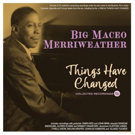 Big Maceo Merriweather: Things Have Changed - Collected Recordings 1941-50 [2CD]
