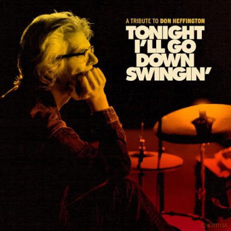 Tonight Ill Go Down Swingin: A Tribute To Don Heffington [CD]