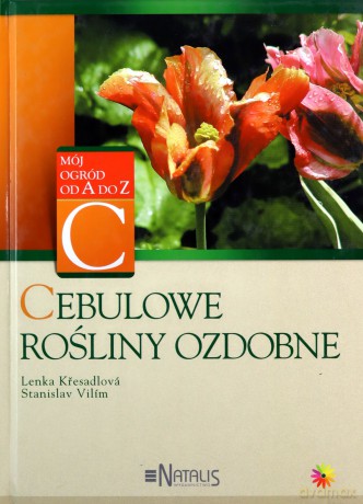 Cebulowe rośliny ozdobne - Lenka Kresadlova, Stanislav Vilim [KSIĄŻKA]