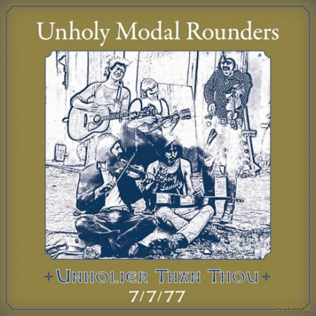 Unholy Modal Rounders: Unholier Than Thou: 7/7/77 [2CD]