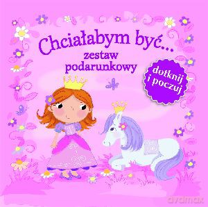 Chciałabym być... Zestaw podarunkowy. Dotknij i poczuj [KSIĄŻKA]