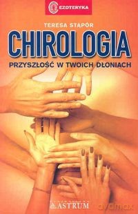 Chirologia. Przyszłość w Twoich dłoniach - Teresa Stąpór [KSIĄŻKA]