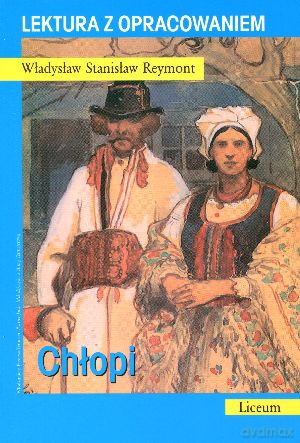 Chłopi. Lektura z opracowaniem - Władysław Stanisław Reymont [KSIĄŻKA]