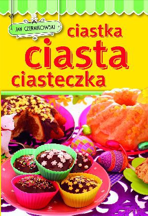 Ciastka, ciasta, ciasteczka - Jan Czernikowski [KSIĄŻKA]