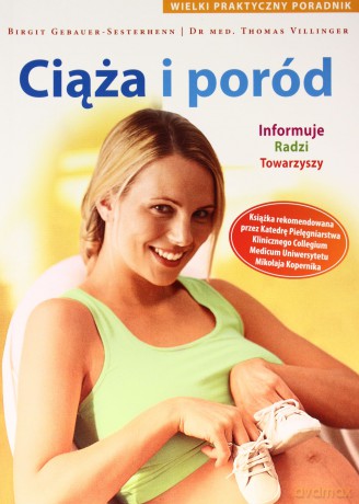 Ciąża i poród. Wielki praktyczny poradnik - Birgit Gebauer-Sesterhenn, Dr med. Thomas Villinger [KSIĄŻKA]