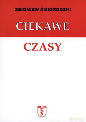 Ciekawe czasy - Zbigniew Żmigrodzki [KSIĄŻKA]