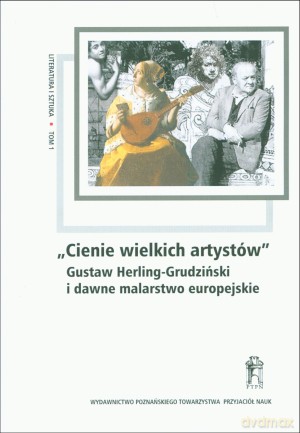 Cienie wielkich artystów. Gustaw Herling-Grudziński i dawne malarstwo europejskie [KSIĄŻKA]
