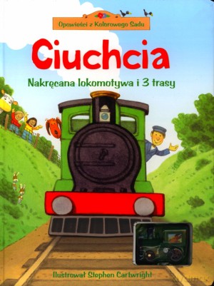 Ciuchcia. Nakręcana lokomotywa i 3 trasy [KSIĄŻKA]