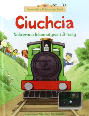 Ciuchcia. Nakręcana lokomotywa i 3 trasy [KSIĄŻKA]
