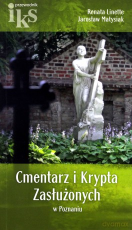 Cmentarz i Krypta Zasłużonych w Poznaniu. Przewodnik [KSIĄŻKA]