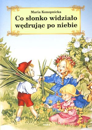 Co słonko widziało wędrując po niebie - Maria Konopnicka [KSIĄŻKA]