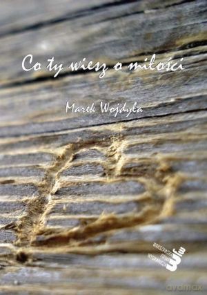 Co ty wiesz o miłości - Marek Wojdyło [KSIĄŻKA]