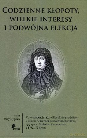 Codzienne kłopoty, wielkie interesy i podwójna elekcja - Jerzy Dygdała [KSIĄŻKA]