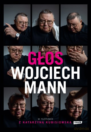 Głos. Wojciech Mann w rozmowie z Katarzyną Kubisiowską - Wojciech Mann, Katarzyna Kubisiowska [KSIĄŻKA]