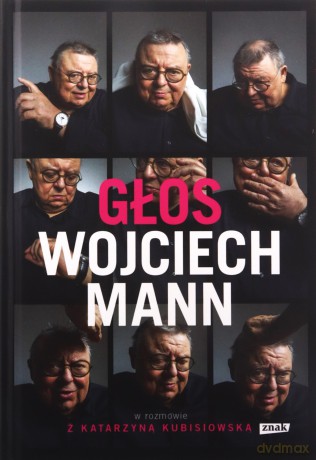 Głos. Wojciech Mann w rozmowie z Katarzyną Kubisiowską - Wojciech Mann, Katarzyna Kubisiowska [KSIĄŻKA]