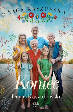 Koniec. Saga kaszubska (Tom 8) - Daria Kaszubowska [KSIĄŻKA]