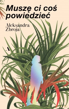Muszę Ci coś powiedzieć - Aleksandra Zbroja [KSIĄŻKA]