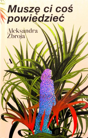 Muszę Ci coś powiedzieć - Aleksandra Zbroja [KSIĄŻKA]