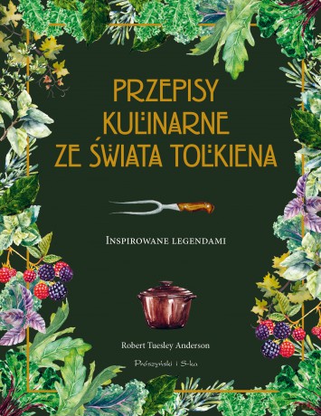 Przepisy kulinarne ze świata Tolkiena. Inspirowane legendami - Robert Tuesley Anderson [KSIĄŻKA]