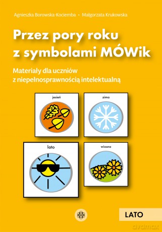 Przez pory roku z symbolami MÓWik Lato materiały dla uczniów z niepełnosprawnością intelektualną - Agnieszka Borowska-Kociemba, Małgorzata Krukowska [KSIĄŻKA]