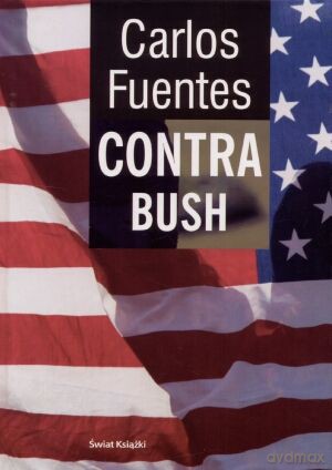 Contra Bush - Carlos Fuentes [KSIĄŻKA]