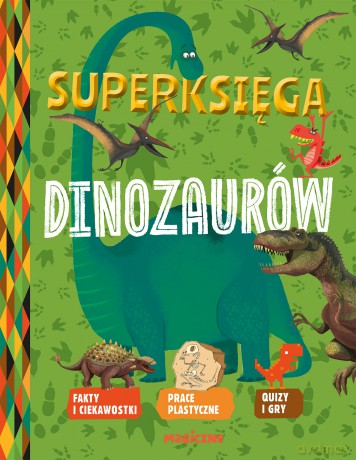 Superksięga dinozaurów - Aurelie Desfour, Eric Mathivet [KSIĄŻKA]
