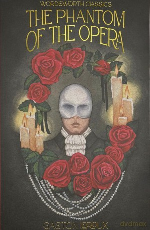 The Phantom of the Opera. Wordsworth Classics wer. angielska - Gaston Leroux [KSIĄŻKA]