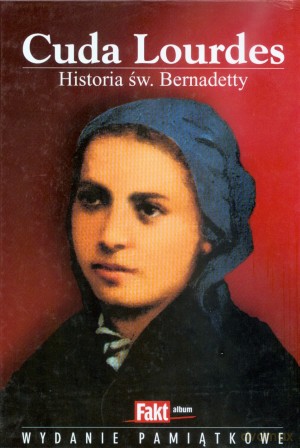 Cuda Lourdes. Historia św. Bernadetty - Irmgard Jehle [KSIĄŻKA]
