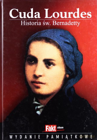 Cuda Lourdes. Historia św. Bernadetty - Irmgard Jehle [KSIĄŻKA]